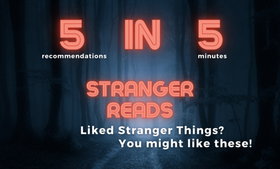 Orange, vintage text on a spooky forest background reads: "5 recommendations in 5 minutes, Stranger Reads" Smaller, white text reads: "Liked Stranger Things? You might like these!"