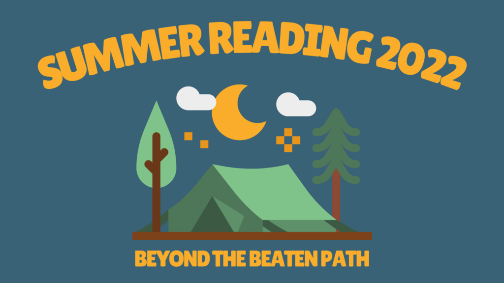 dark teal backround with a nighttime campsite graphic, with text "Summer Reading 2022" and "Beyond the beaten path"