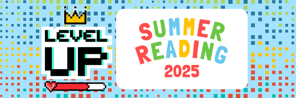 Level Up for Summer Reading 2025 logo including a video game style progress bar and 8-bit crown.