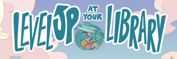 Level Up at your Library banner with a teal dragon at the center wrapped around a horde of books.